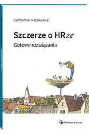 Szczerze o HRze. Gotowe rozwi�zania - Bart�omiej Raczkowski
