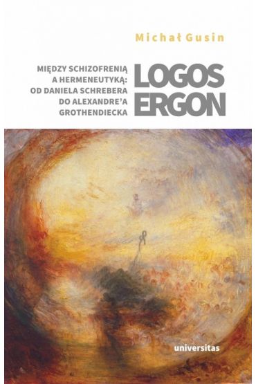 Logos ergon. Między schizofrenią a hermeneutyką: o