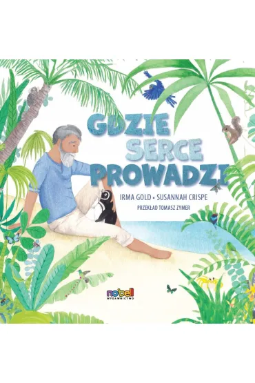 Gdzie serce prowadzi - Irma Gold, Susannah Crispe