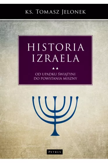 Od upadku �wi�tyni do powstania Miszny. Historia Izraela. Tom 5 - Tomasz Jelonek