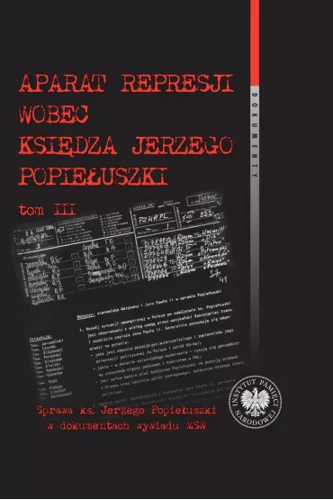 Aparat represji wobec ksi�dza Jerzego Popie�uszki. Tom 3 - Witold Bagie�ski