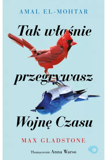 eBook Tak wanie przegrywasz Wojn Czasu mobi epub - Max Gladstone, El-Mohtar Amal