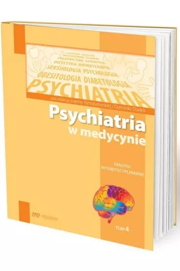 Psychiatria w medycynie. Tom 4 - Dominika Dudek, Joanna Rymaszewska