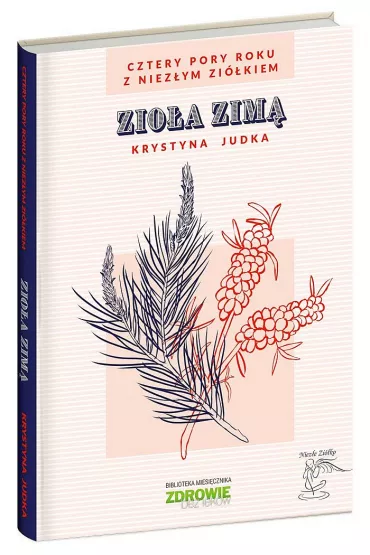 Zio�a zim�. Cztery pory roku z Niez�ym Zi�kiem - Krystyna Judka