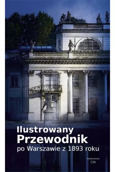 Ilustrowany przewodnik po Warszawie z 1893 roku