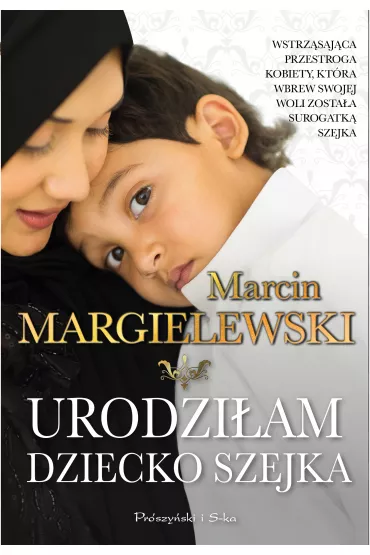 Urodzi�am dziecko szejka - Marcin Margielewski