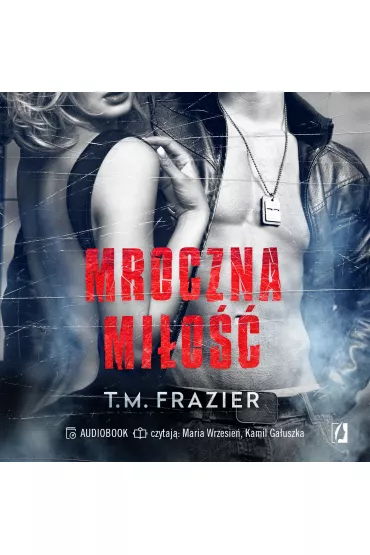 Audiobook Mroczna mi�o��. Mroczne �wiat�o. Tom 1 mp3 - T. M. Frazier
