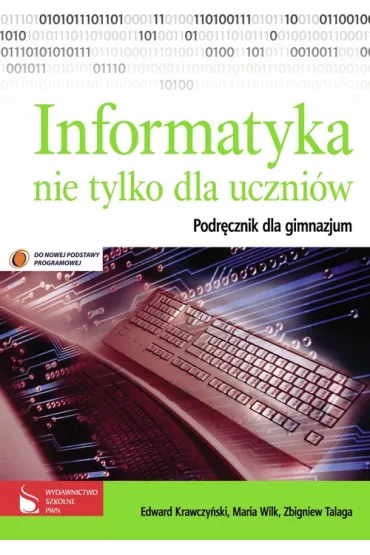 Informatyka GIM Podr�cznik Informatyka nie tylko dla uczni�w 2009 - Edward Krawczy�ski, Maria Wilk, Zbigniew Talaga