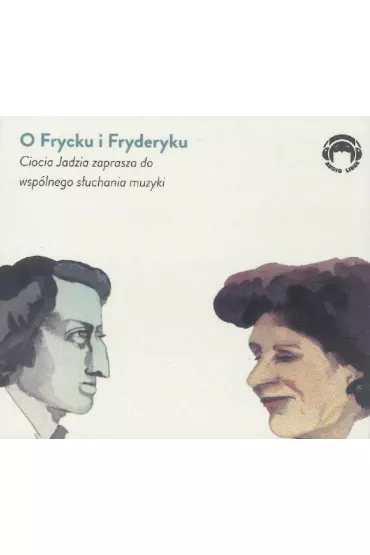 Audiobook O Frycku i Fryderyku. Ciocia Jadzia zaprasza do wsp�lnego s�uchania muzyki CD - Jadwiga Mackiewicz