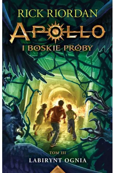 Labirynt ognia. Apollo i boskie pr�by. Tom 3 - Rick Riordan