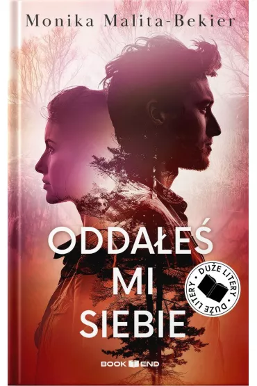 Odda�e� mi siebie. Du�e Litery - Monika  Malita-Bekier