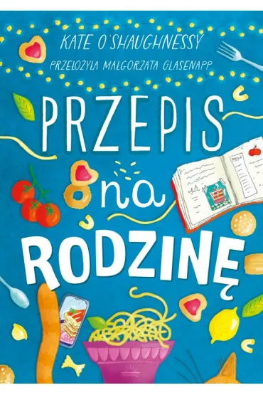 Przepis na rodzin� - Kate  O`Shaughnessy
