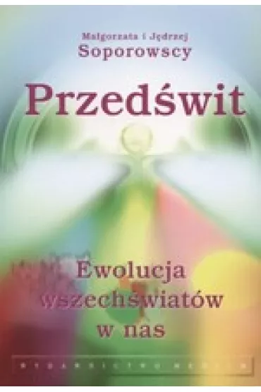 Przed�wit. Ewolucja wszech�wiat�w w nas - J�drzej Soporowski, Ma�gorzata Soporowska
