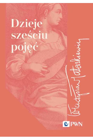 Dzieje sze�ciu poj�� - W�adys�aw Tatarkiewicz