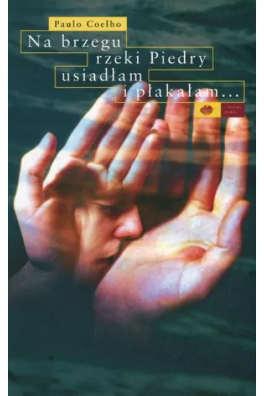 Na brzegu rzeki Piedry usiad�am i p�aka�am... - Paulo Coelho