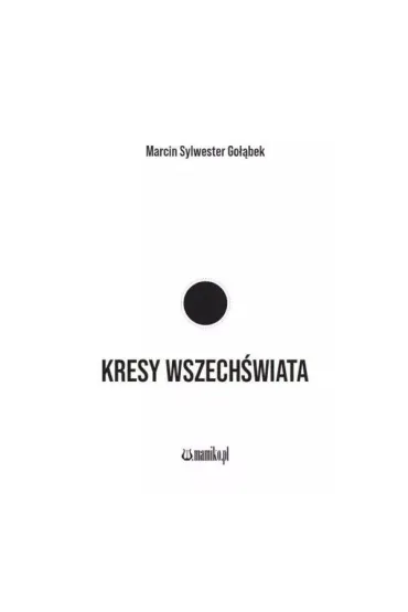 Kresy wszech�wiata - Marcin Sylwester  Go��bek