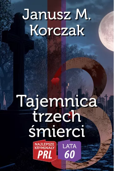 Najlepsze krymina�y PRL '60 Tajemnica trzech �mierci - Janusz M. Korczak