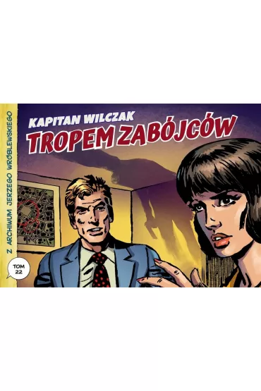 Z archiwum Jerzego Wr�blewskiego 22 Kapitan Wilczak: Tropem zab�jc�w - Jerzy Wr�blewski, Andrzej Bia�oszycki