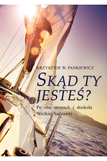 Sk�d ty jeste�? Po obu stronach i dooko�a Wielkiej Sadzawki - Krzysztof W Pankiewicz
