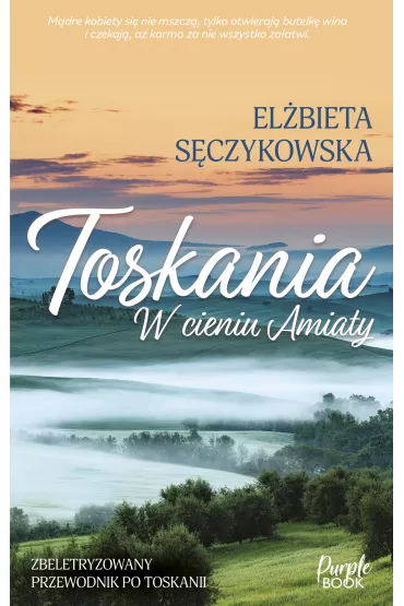 Toskania. W cieniu Amiaty - El�bieta S�czykowska