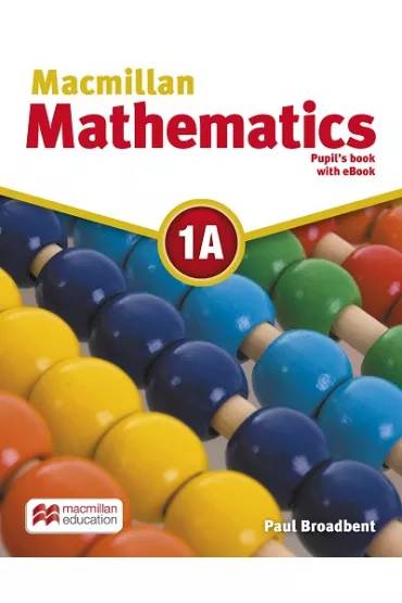 Macmillan Mathematics 1A. Pupil's Book - Paul Broadbent