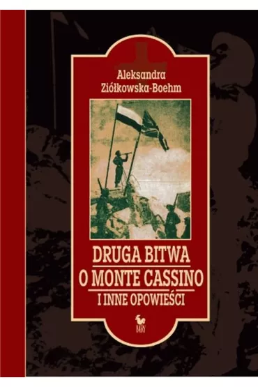 Druga bitwa o Monte Cassino i inne opowie�ci (OT) - Aleksandra Zi�kowska Boehm