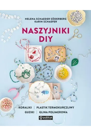 Naszyjniki DIY - Karin  Schaefer, Helena Schaeder S�derberg