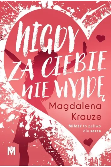 Nigdy za ciebie nie wyjd� - Magdalena Krauze