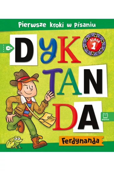Dyktanda Ferdynanda. Pierwsze kroki w pisaniu. Klasa 1 - Bogus�aw Michalec