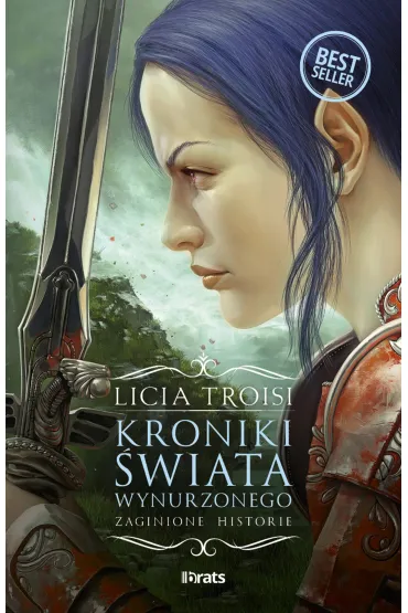 Zaginione historie. Kroniki �wiata Wynurzonego. Tom 4 - Licia Troisi