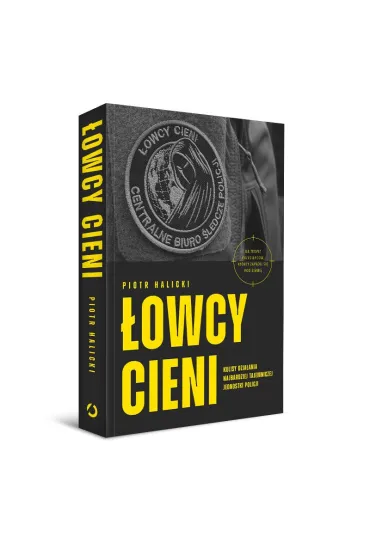 �owcy cieni. Kulisy dzia�ania najbardziej tajemniczej jednostki policji - Piotr  Halicki