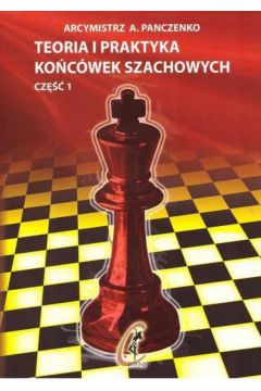 Teoria i praktyka kocwek szachowych. Tom 1