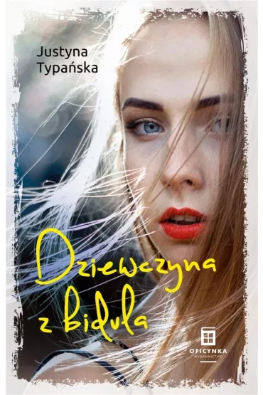 Dziewczyna z bidula - Justyna  Typa�ska