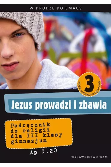 Jezus prowadzi i zbawia 3. Podr�cznik do religii - Anna Walulik, Zbigniew Marek