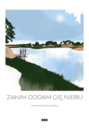 Zanim oddam ci� niebu - Weronika Dobrzyniecka