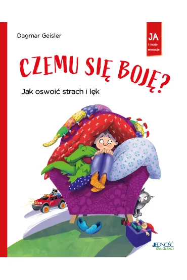 Czemu si� boj�? Jak oswoi� strach i l�k - Dagmar Geisler