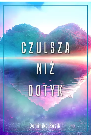 Czulsza ni� dotyk - Dominika Rosik