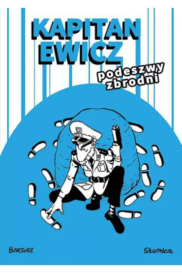 Podeszwy zbrodni. Kapitan Ewicz. Tom 3 - Bartosz S�omka