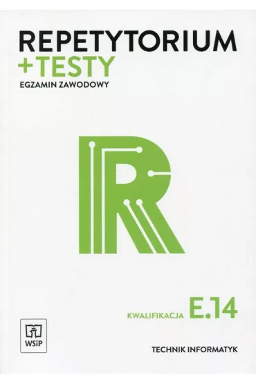 Repetytorium i testy egzaminacyjne. Technik informatyk. E.14. Tworzenie aplikacji internetowych i baz danych oraz administrowanie bazami Egzamin zawodowy - Krzysztof Pytel, Tomasz Klekot