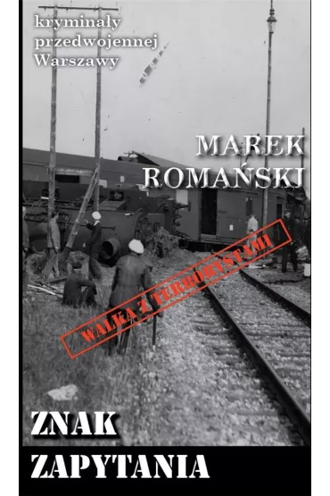 Krymina�y przedwojennej Warszawy Tom 61 Znak zapytania - Marek Roma�ski