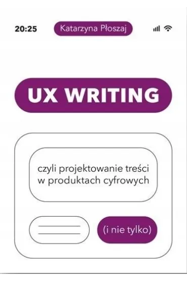 UX Writing, czyli projektowanie tre�ci.. - Katarzyna  P�oszaj