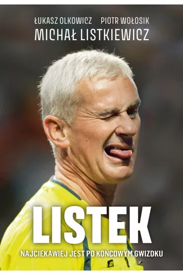 Listek. Najciekawiej jest po ko�cowym gwizdku - Piotr Wo�osik, �ukasz Olkowicz, Micha� Listkiewicz