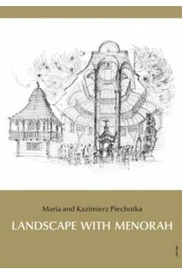 Landscape with Menorah: Jews in the towns and cities of the former Rzeczpospolita of Poland and Lithuania - Maria Piechotka, Kazimierz Piechotka