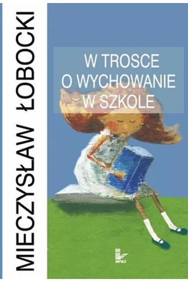 eBook W trosce o wychowanie w szkole pdf - Mieczys�aw �obocki