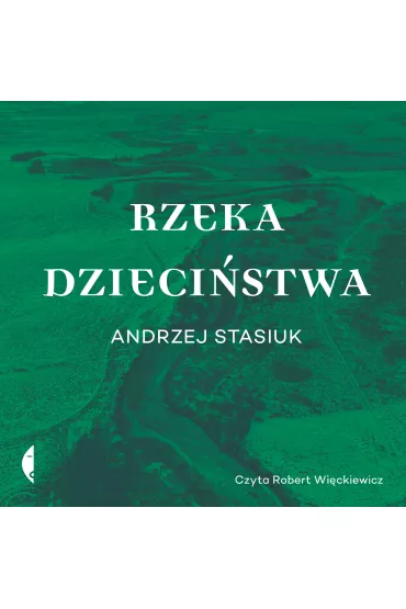 Audiobook Rzeka dziecistwa mp3 - Andrzej Stasiuk
