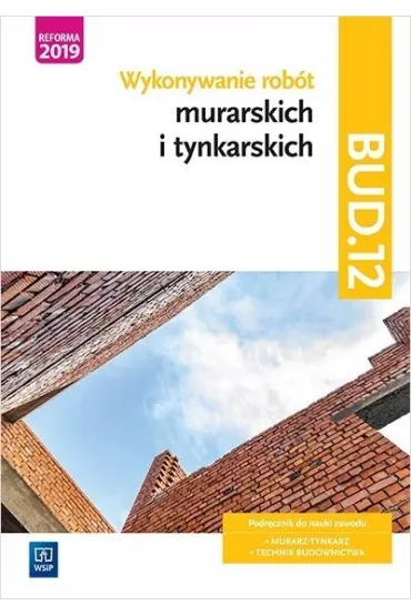 Kwalifikacja BUD.12. Wykonywanie rob�t murarskich i tynkarskich. Podr�cznik do nauki zawodu. Murarz-tynkarz, technik budownictwa - Miros�awa Popek