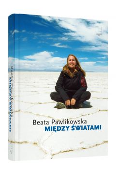 Midzy wiatami Beata Pawlikowska