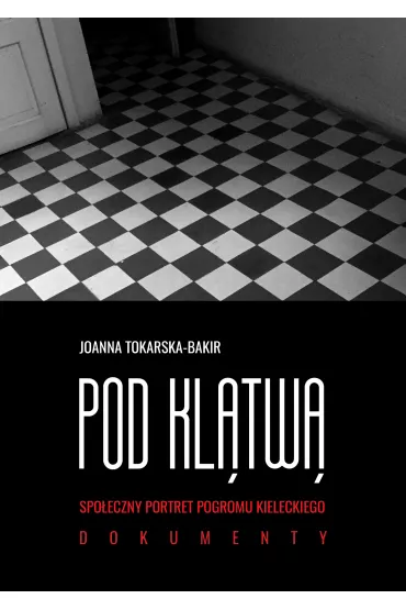 Pod kl�tw�. Spo�eczny portret pogromu kieleckiego. Tom 2 - Joanna Tokarska-Bakir