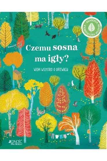 Czemu sosna ma ig�y? Wiem wszystko o drzewach. Akademia ma�ego przyrodnika - Polly  Cheeseman