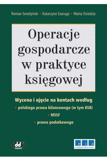Operacje gospodarcze w praktyce ksi�gowej - Katarzyna Szaruga, Marta Dziedzia, Roman Seredy�ski